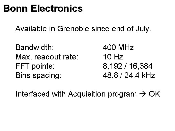 Bonn Electronics Available in Grenoble since end of July. Bandwidth: Max. readout rate: FFT