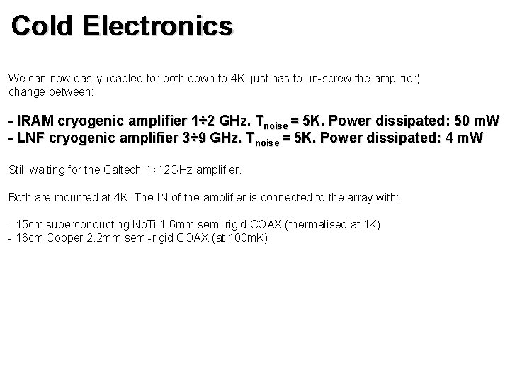 Cold Electronics We can now easily (cabled for both down to 4 K, just