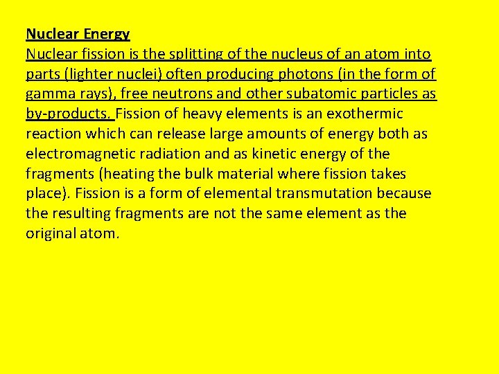 Nuclear Energy Nuclear fission is the splitting of the nucleus of an atom into