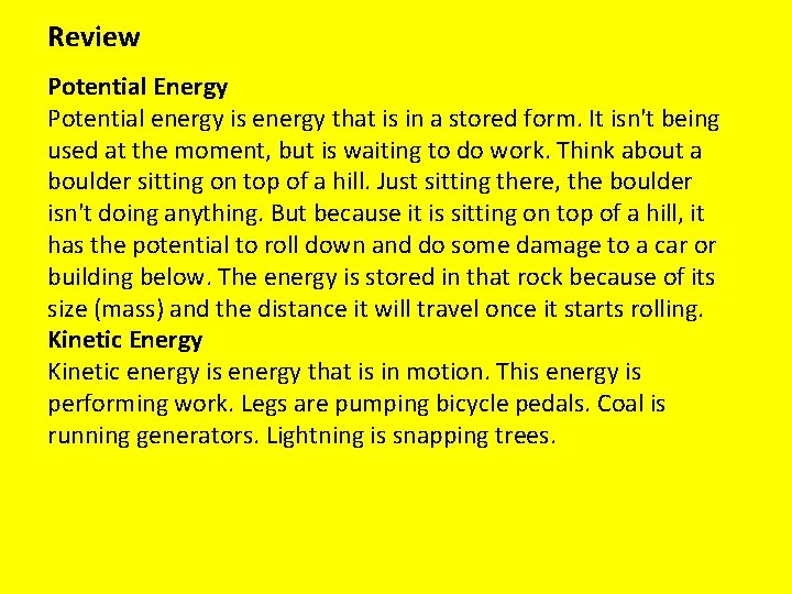 Review Potential Energy Potential energy is energy that is in a stored form. It