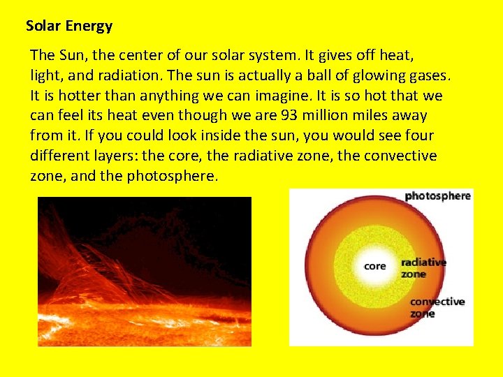 Solar Energy The Sun, the center of our solar system. It gives off heat,