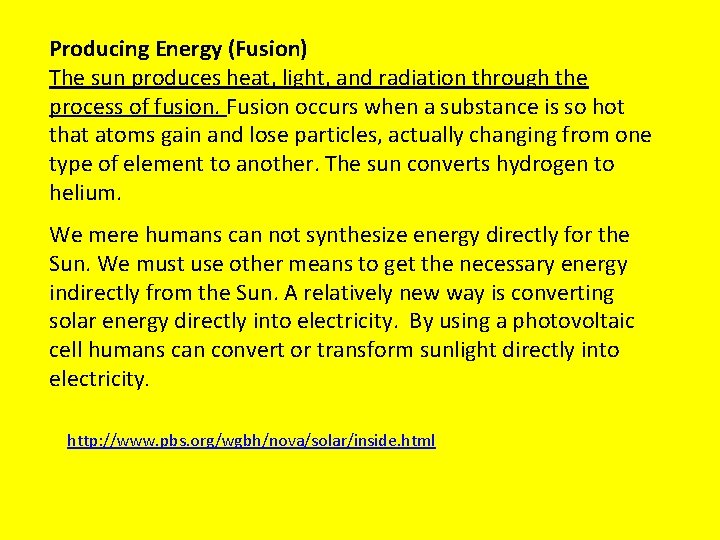 Producing Energy (Fusion) The sun produces heat, light, and radiation through the process of