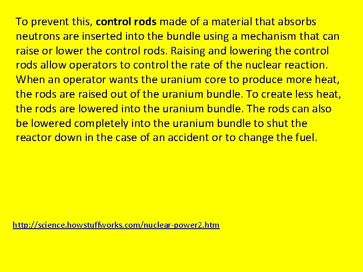 To prevent this, control rods made of a material that absorbs neutrons are inserted