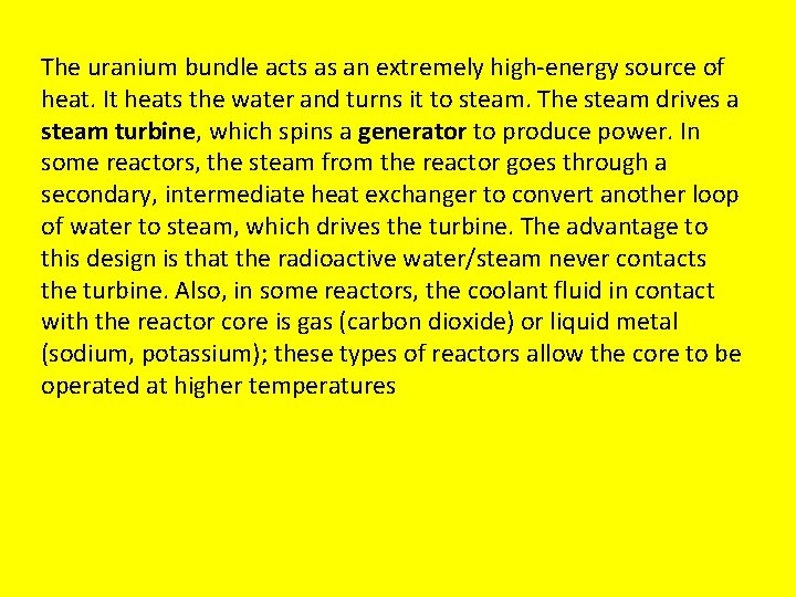 The uranium bundle acts as an extremely high-energy source of heat. It heats the