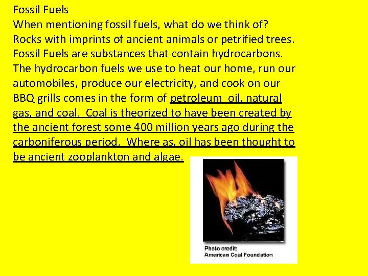 Fossil Fuels When mentioning fossil fuels, what do we think of? Rocks with imprints