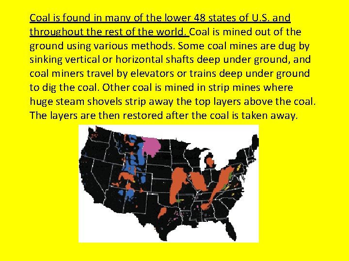Coal is found in many of the lower 48 states of U. S. and