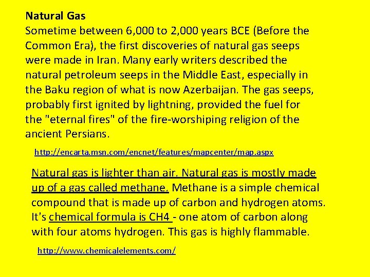 Natural Gas Sometime between 6, 000 to 2, 000 years BCE (Before the Common