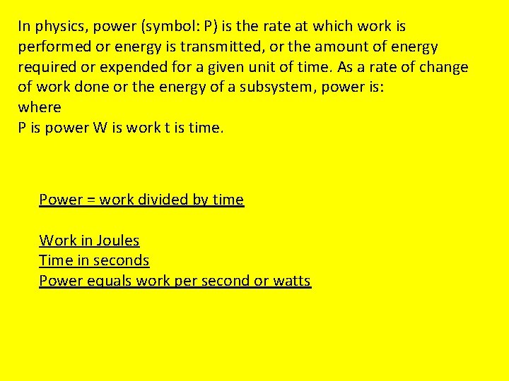 In physics, power (symbol: P) is the rate at which work is performed or