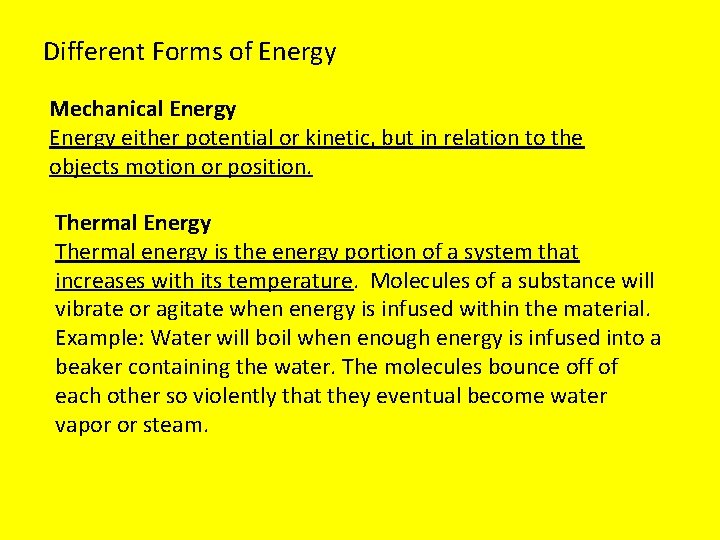 Different Forms of Energy Mechanical Energy either potential or kinetic, but in relation to
