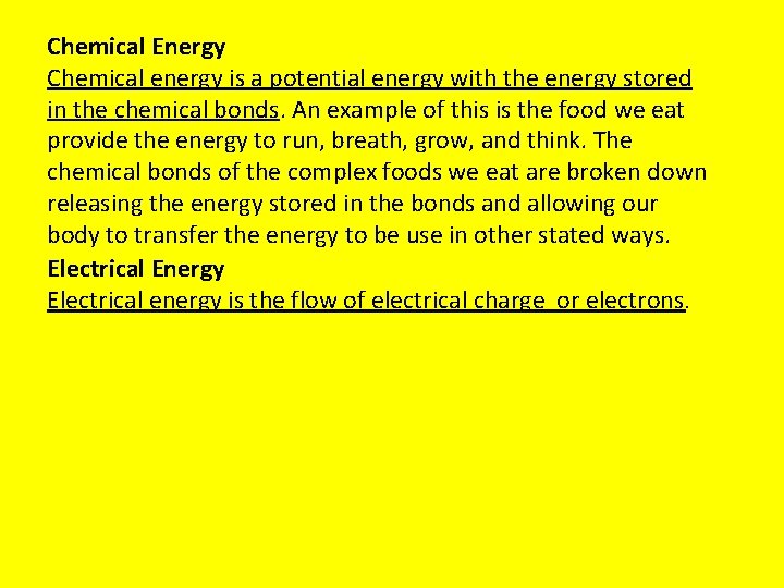 Chemical Energy Chemical energy is a potential energy with the energy stored in the
