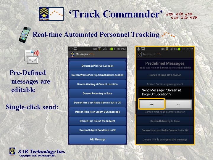 ‘Track Commander’ Real-time Automated Personnel Tracking Pre-Defined messages are editable Single-click send: SAR Technology