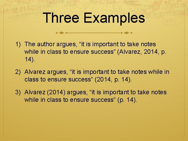 Three Examples 1) The author argues, “it is important to take notes while in