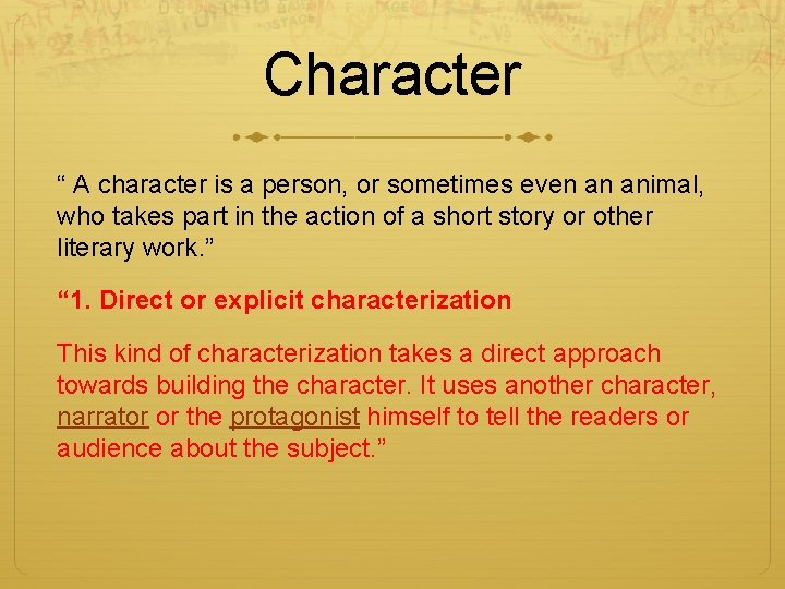 Character “ A character is a person, or sometimes even an animal, who takes