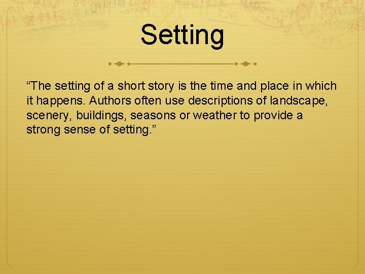 Setting “The setting of a short story is the time and place in which