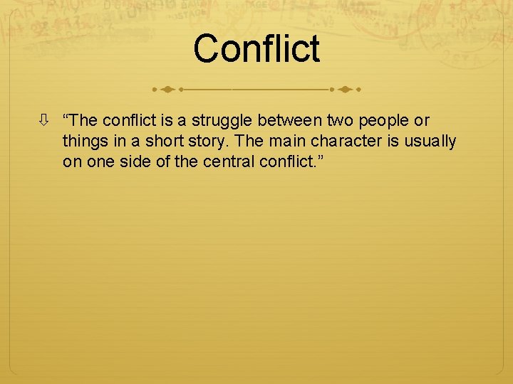 Conflict “The conflict is a struggle between two people or things in a short