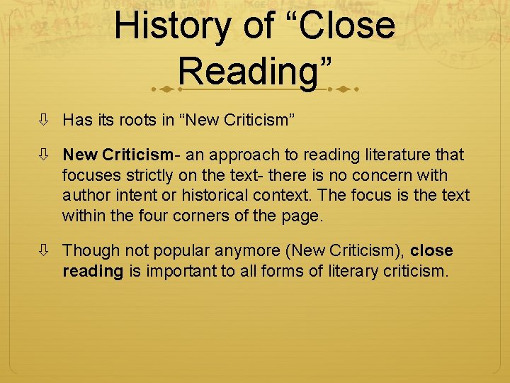 History of “Close Reading” Has its roots in “New Criticism” New Criticism- an approach