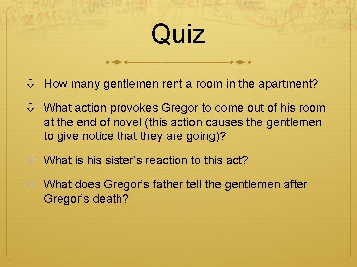 Quiz How many gentlemen rent a room in the apartment? What action provokes Gregor