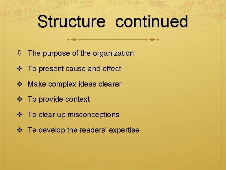 Structure continued The purpose of the organization: v To present cause and effect v