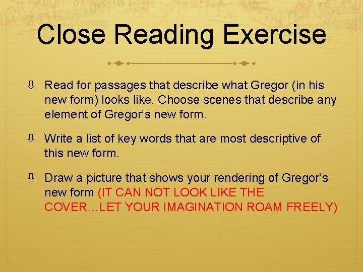 Close Reading Exercise Read for passages that describe what Gregor (in his new form)