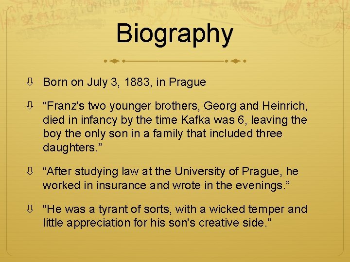 Biography Born on July 3, 1883, in Prague “Franz's two younger brothers, Georg and