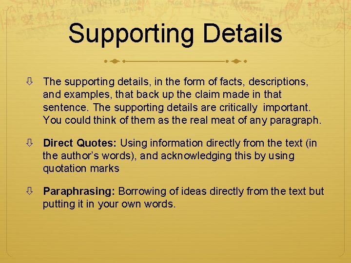 Supporting Details The supporting details, in the form of facts, descriptions, and examples, that