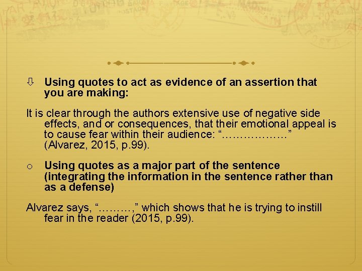  Using quotes to act as evidence of an assertion that you are making: