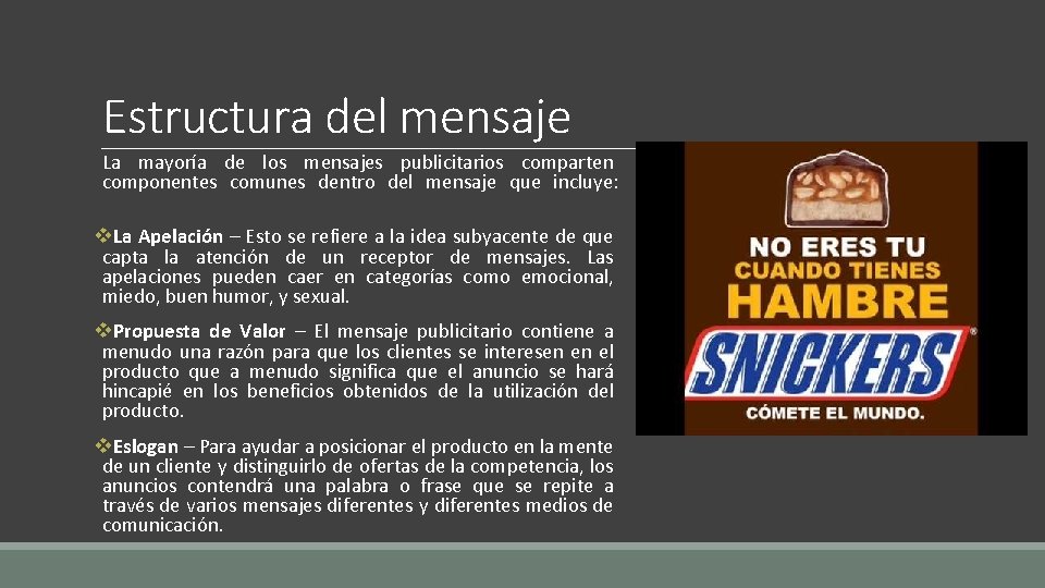 Estructura del mensaje La mayoría de los mensajes publicitarios comparten componentes comunes dentro del