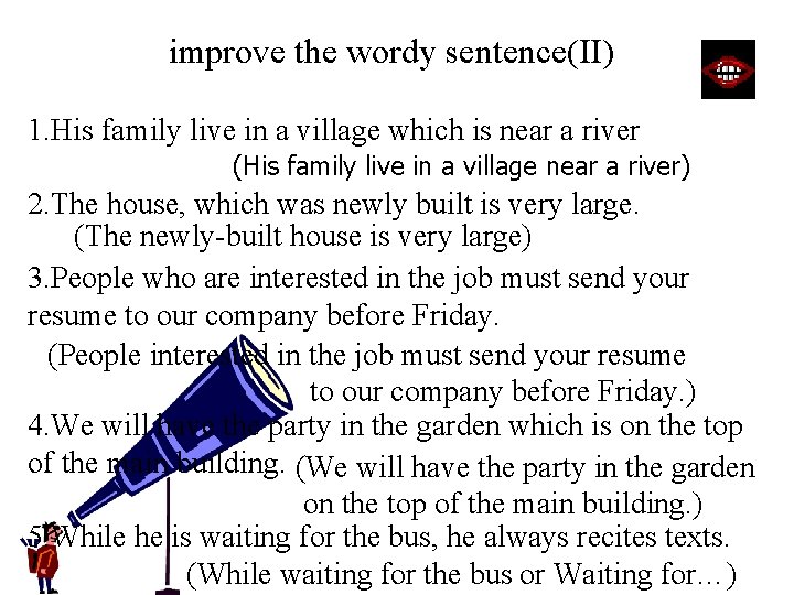 improve the wordy sentence(II) 1. His family live in a village which is near
