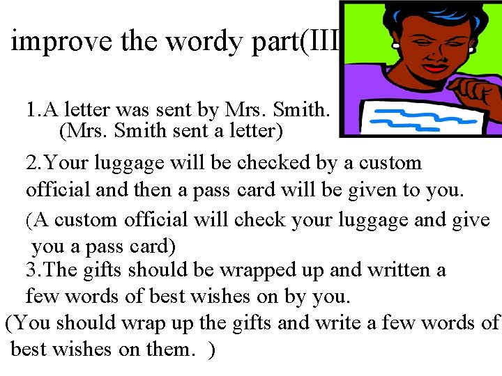 improve the wordy part(III) 1. A letter was sent by Mrs. Smith. (Mrs. Smith