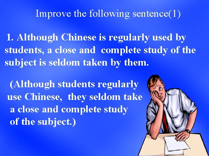 Improve the following sentence(1) 1. Although Chinese is regularly used by students, a close