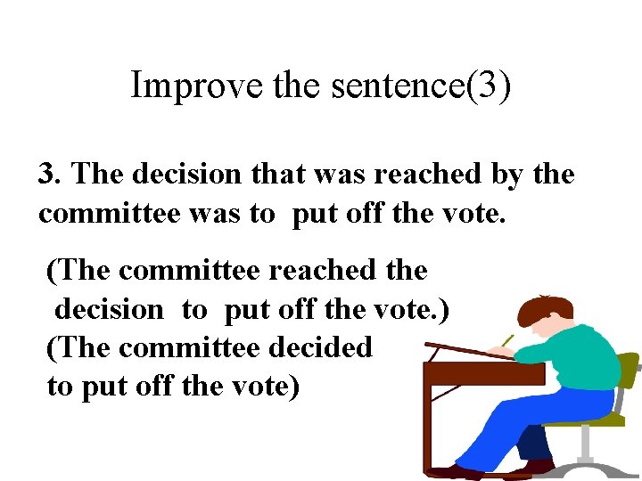 Improve the sentence(3) 3. The decision that was reached by the committee was to