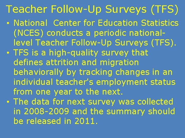 Teacher Follow-Up Surveys (TFS) • National Center for Education Statistics (NCES) conducts a periodic