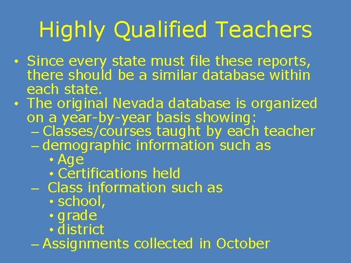 Highly Qualified Teachers • Since every state must file these reports, there should be