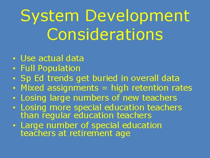 System Development Considerations Use actual data Full Population Sp Ed trends get buried in
