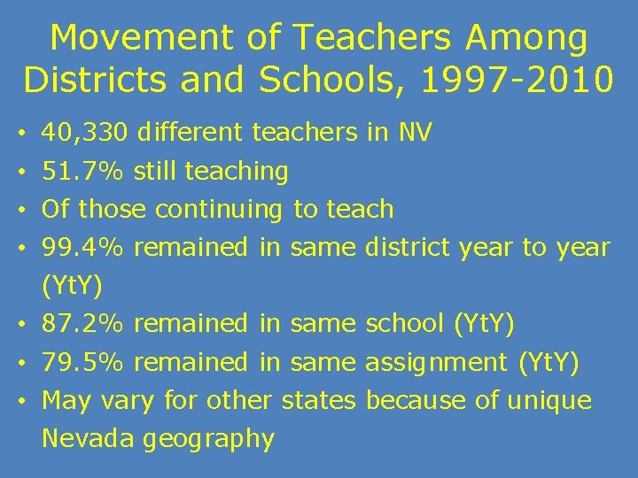 Movement of Teachers Among Districts and Schools, 1997 -2010 • 40, 330 different teachers