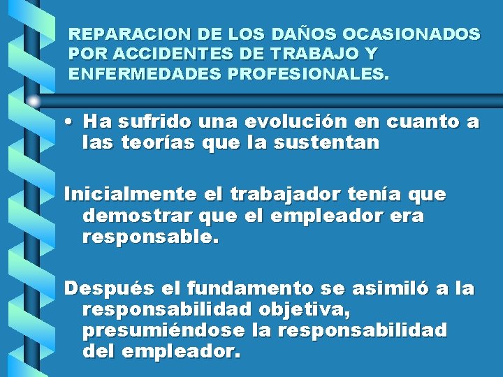 REPARACION DE LOS DAÑOS OCASIONADOS POR ACCIDENTES DE TRABAJO Y ENFERMEDADES PROFESIONALES. • Ha