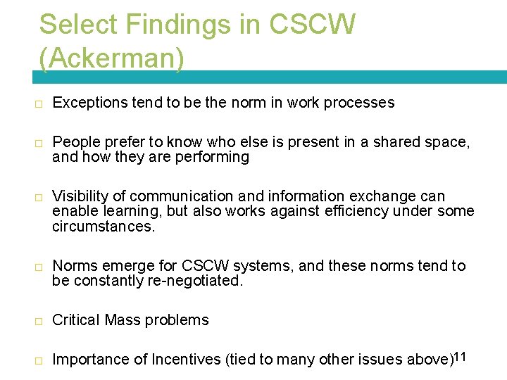Select Findings in CSCW (Ackerman) Exceptions tend to be the norm in work processes