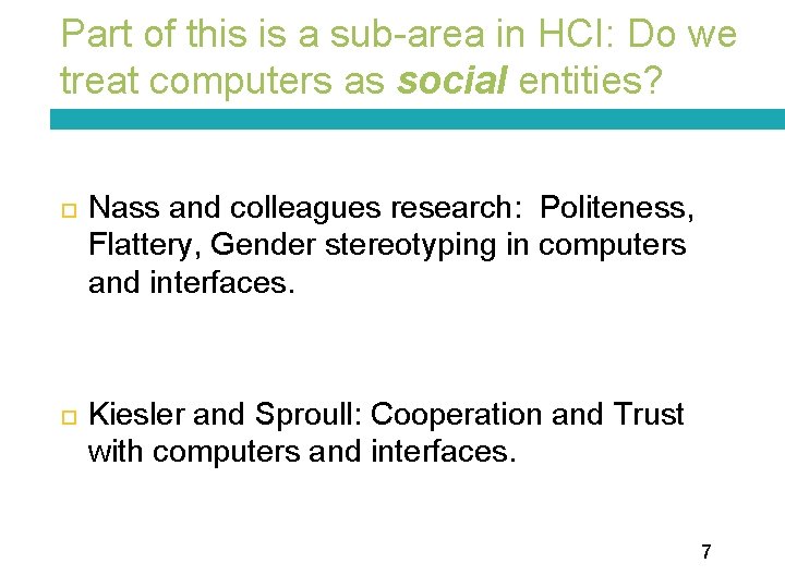 Part of this is a sub-area in HCI: Do we treat computers as social