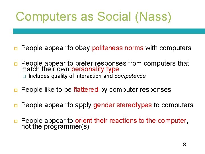 Computers as Social (Nass) People appear to obey politeness norms with computers People appear