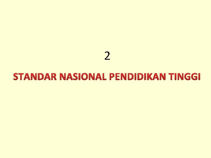 2 STANDAR NASIONAL PENDIDIKAN TINGGI 