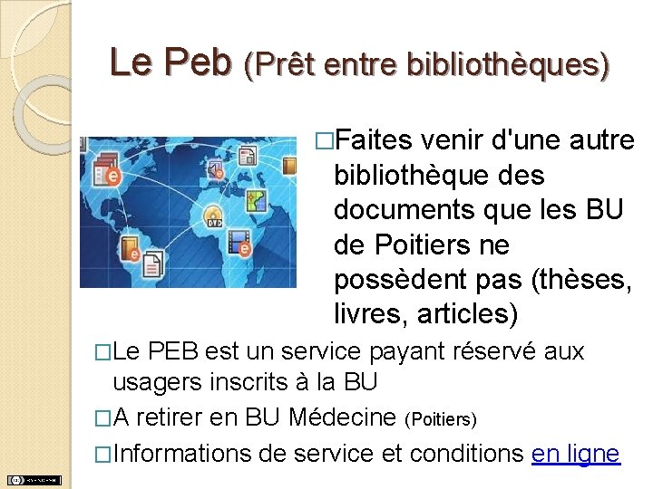 Le Peb (Prêt entre bibliothèques) �Faites venir d'une autre bibliothèque des documents que les Le Peb (Prêt entre bibliothèques) �Faites venir d'une autre bibliothèque des documents que les