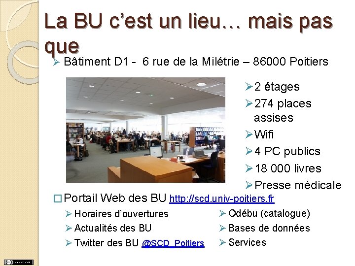 La BU c’est un lieu… mais pas que Ø Bâtiment D 1 - 6 La BU c’est un lieu… mais pas que Ø Bâtiment D 1 - 6
