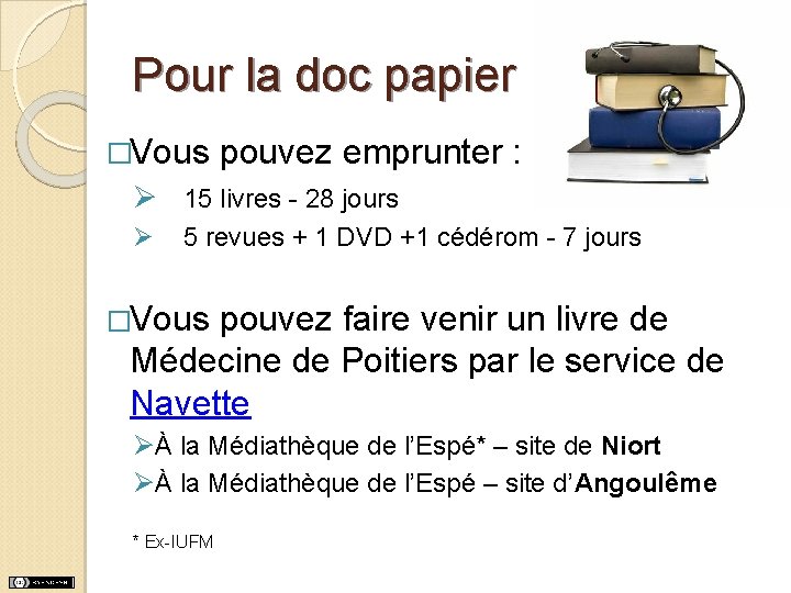 Pour la doc papier �Vous pouvez emprunter : Ø 15 livres - 28 jours Pour la doc papier �Vous pouvez emprunter : Ø 15 livres - 28 jours