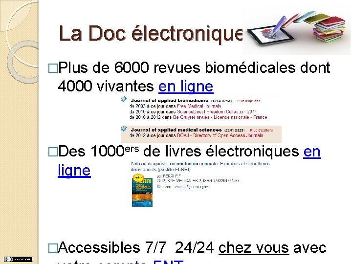 La Doc électronique �Plus de 6000 revues biomédicales dont 4000 vivantes en ligne �Des La Doc électronique �Plus de 6000 revues biomédicales dont 4000 vivantes en ligne �Des