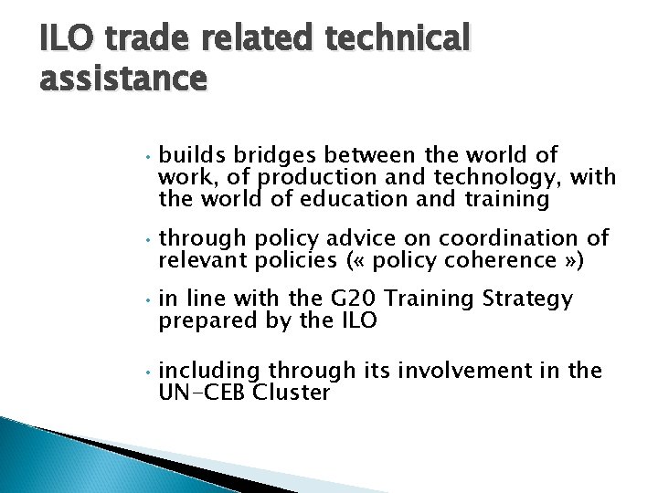 ILO trade related technical assistance • • builds bridges between the world of work,