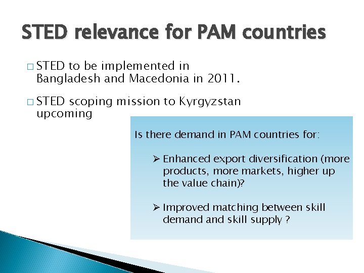 STED relevance for PAM countries � STED to be implemented in Bangladesh and Macedonia