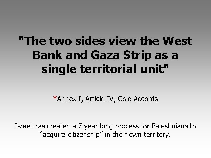 "The two sides view the West Bank and Gaza Strip as a single territorial