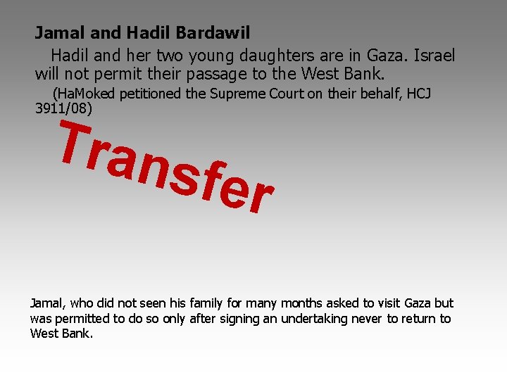 Jamal and Hadil Bardawil Hadil and her two young daughters are in Gaza. Israel