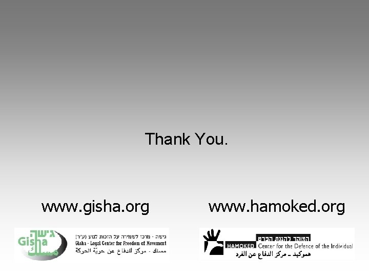 Thank You. www. gisha. org www. hamoked. org 