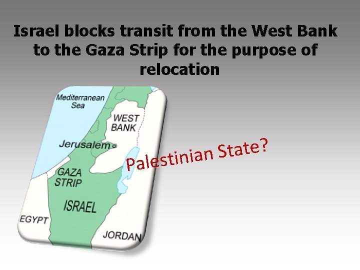 Israel blocks transit from the West Bank to the Gaza Strip for the purpose